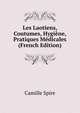 Les Laotiens, Coutumes, Hygiene, Pratiques Medicales (French Edition), Camille Spire 