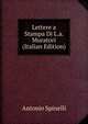 Lettere a Stampa Di L.a. Muratori (Italian Edition), Antonio Spinelli 