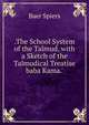 .The School System of the Talmud, with a Sketch of the Talmudical Treatise baba Kama.', Baer Spiers 