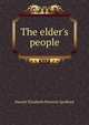 The elder's people, Harriet Elizabeth Prescott Spofford 