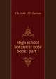 High school botanical note book: part I., H B. 1844-1933 Spotton 