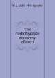 The carbohydrate economy of cacti, H A. 1885-1954 Spoehr 