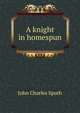 A knight in homespun, John Charles Spoth 