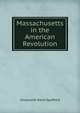 Massachusetts in the American Revolution, Ainsworth Rand Spofford 
