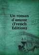 Un roman d'amour (French Edition), 