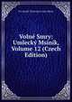 Volne Smry: Umlecky Msinik, Volume 12 (Czech Edition), Pra Spolek Vytvarnych Umlc Manes 