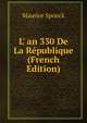 L' an 330 De La R?publique (French Edition), Maurice Sponck 