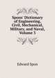 Spons' Dictionary of Engineering, Civil, Mechanical, Military, and Naval, Volume 3, Edward Spon 