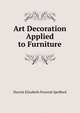 Art Decoration Applied to Furniture, Harriet Elizabeth Prescott Spofford 