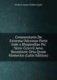 Commentatio De Extrema Odysseae Parte Inde a Rhapsodiae Psi Versv Ccxcvii Aevo Recentiore Orta Qvam Homerico (Latin Edition), Friedrich August Wilhelm Spohn 