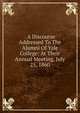 . A Discourse Addressed To The Alumni Of Yale College: At Their Annual Meeting, July 25, 1860, 