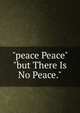 "peace Peace" "but There Is No Peace.", 