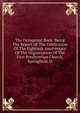 The Octogenial Book: Being The Report Of The Celebration Of The Eightieth Anniversary Of The Organization Of The First Presbyterian Church, Springfield, O, 