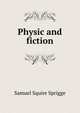 Physic and fiction, Samuel Squire Sprigge 