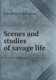 Scenes and studies of savage life, Gilbert Malcolm Sproat 