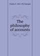 The philosophy of accounts, Charles E. 1842-1912 Sprague 