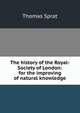 The history of the Royal-Society of London: for the improving of natural knowledge, Thomas Sprat 