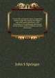 Forest life and forest trees: comprising winter camp-life among the loggers, and wild-wood adventure, with descriptions of lumbering operations on the various rivers of Maine and New Brunswick, John S Springer 
