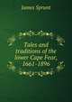 Tales and traditions of the lower Cape Fear, 1661-1896, James Sprunt 