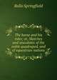 The horse and his rider, or, Sketches and anecdotes of the noble quadruped, and of equestrian nations., Rollo Springfield 