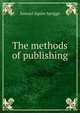 The methods of publishing, Samuel Squire Sprigge 