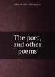The poet, and other poems, Achsa W. 1827-1862 Sprague 