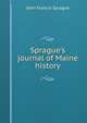 Sprague's journal of Maine history, John Francis Sprague 