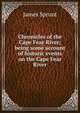 Chronicles of the Cape Fear River; being some account of historic events on the Cape Fear River, James Sprunt 