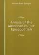 Annals of the American Pulpit: Episcopalian, Sprague, William Buell 
