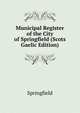Municipal Register of the City of Springfield (Scots Gaelic Edition), Springfield 