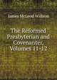 The Reformed Presbyterian and Covenanter, Volumes 11-12, James McLeod Willson 