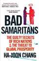Bad Samaritans: The Guilty Secrets of Rich Nations and the Threat to Global Prosperity, HaJoon Chang 