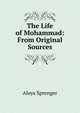 The Life of Mohammad: From Original Sources, Aloys Sprenger 