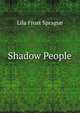 Shadow People, Lila Frost Sprague 