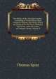 The Works of Mr. Abraham Cowley .: Consisting of Those Which Were Formerly Printed; and Those Which He Design'd for the Press, Publish'd Out of the . with the Cutter of Coleman-Street, Volume 3, Thomas Sprat 