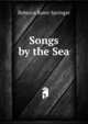 Songs by the Sea, Rebecca Ruter Springer 