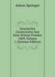 Geschichte Oesterreichs Seit Dem Wiener Frieden 1809, Volume 1 (German Edition), Anton Springer 