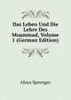 Das Leben Und Die Lehre Des Moammad, Volume 1 (German Edition), Aloys Sprenger 