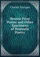 Boston Prize Poems and Other Specimens of Dramatic Poetry, Charles Sprague 