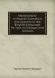 Masterpieces in English Literature and Lessons in the English Language for Use in Colleges and Schools, Homer Baxter Sprague 
