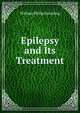 Epilepsy and Its Treatment, William Philip Spratling 