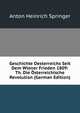 Geschichte Oesterreichs Seit Dem Wiener Frieden 1809: Th. Die Osterreichische Revolution (German Edition), Anton Heinrich Springer 