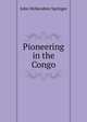 Pioneering in the Congo, John McKendree Springer 