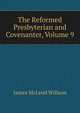 The Reformed Presbyterian and Covenanter, Volume 9, James McLeod Willson 
