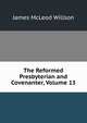 The Reformed Presbyterian and Covenanter, Volume 13, James McLeod Willson 