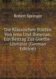 Die Klassischen Statten Von Jena Und Ihmenan, Ein Beitrag Zur Goethe-Literatur (German Edition), Robert Springer 
