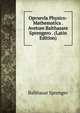 Opvsevla Physico-Mathematica . Avetore Balthasare Sprengero . (Latin Edition), Balthasar Sprenger 