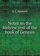 Notes on the Hebrew text of the book of Genesis, G J. Spurrell 