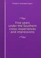 Five years under the Southern cross: experiences and impressions, Frederic Chambers Spurr 