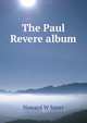 The Paul Revere album, Howard W Spurr 